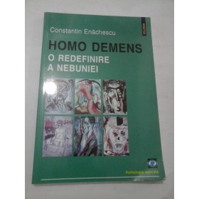 HOMO  DEMENS   O REDEFINIRE  A NEBUNIEI  - Constantin  ENACHESCU